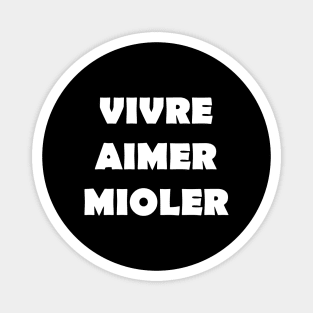 VIVRE AIMER MIOLER Magnet